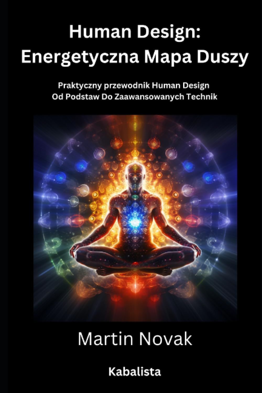 Książka Human Design Energetyczna Mapa Duszy Praktyczny przewodnik Human Design Od Podstaw Do Zaawansowanych Technik